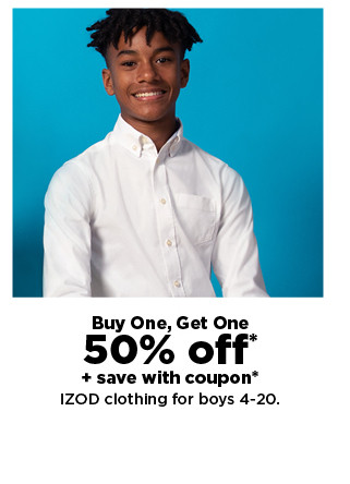 o J Il - Buy One, Get One 50% off save with coupon* 1ZOD clothing for boys 4-20. 