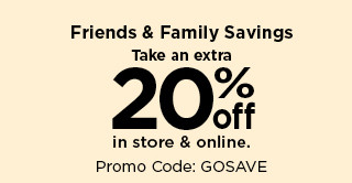 friends and family sale.  take an extra 20% off in store and online using promo code GOGET20.  shop now.