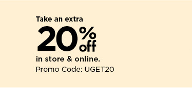 Take an extra 20% in store online. Promo Code: UGET20 