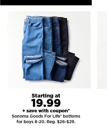 starting at $19.99 plus save with coupon on sonoma goods for life bottoms for boys. shop now.