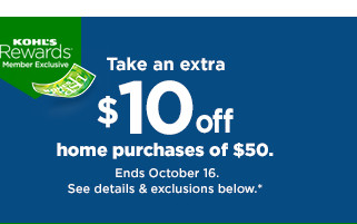 take an extra $10 off home purchases of $50. shop now.