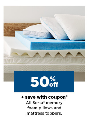 50% off plus save with coupon serta memory foam pillows and mattress toppers. shop now.