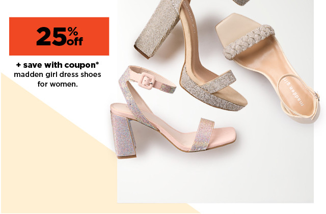 25% off plus save with coupon on madden girl dress shoes for women. shop now.