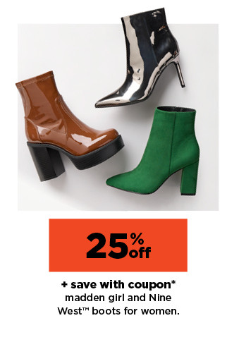 25% off plus save with coupon on madden girl and nine west boots for women. shop now.