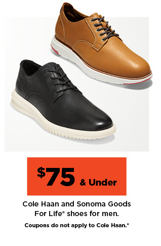 $75 and under cole haan and sonoma goods for life shoes for men. shop now.