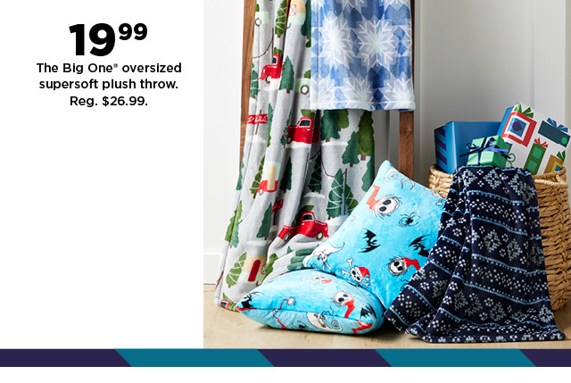 19.99 plus save with coupon the big one oversized supersoft plush throw. shop now.