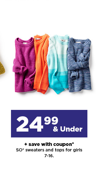 24.99 and under plus save with coupon on so sweaters for girls. shop now.