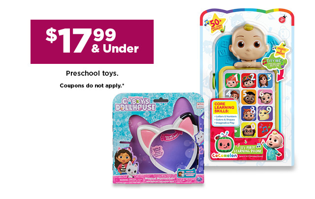 17.99 preschool toys. coupons do not apply. shop now.