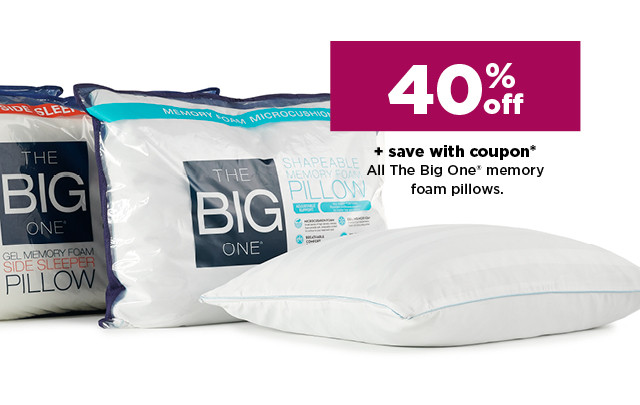 40% off plus save with coupon big one memory foam pillows. shop now.