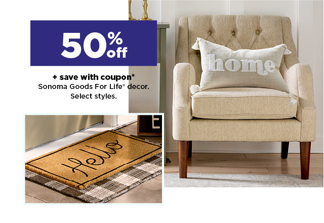 50% off plus save with coupon sonoma goods for life decor. shop now.