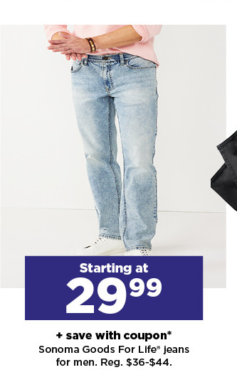 starting at 29.99 plus save with coupon on sonoma goods for life jeans for men. shop now.