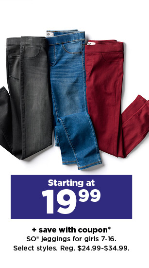 starting at 19.99 plus save with coupon on so jeggings for girls. shop now.