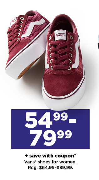 54.99 to 79.99 plus save with coupon on Vans shoes for women. shop now.