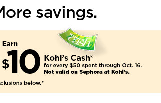 earn $10 kohls cash for every $50 spent. not valid on sephora at kohl's. shop now.