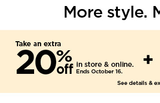 take an extra 20% in store and online.  shop now.