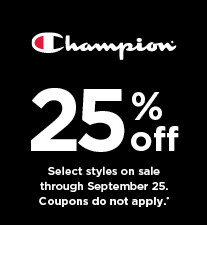 25% off champion. coupons do not apply. shop now.