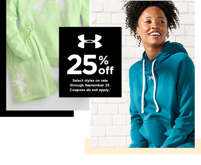 25% off Under Armour. select styles. offers and coupons do not apply. shop now.