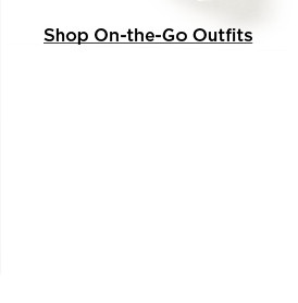 shop on-the-go outfits.