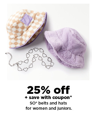 25% off plus save with coupon so belts and hats for women and juniors. shop now.