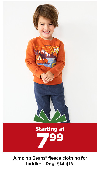 starting at 7.99 jumping beans fleece clothing for toddlers. shop now.