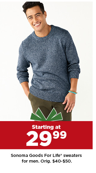 starting at 29.99 Sonoma Goods For Life sweaters for men. shop now.