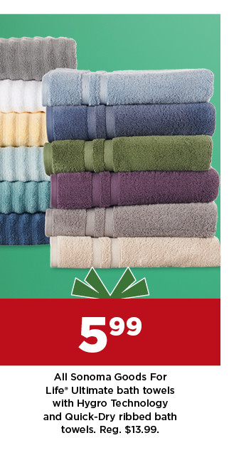 5.99 sonoma goods for life ultimate bath towels. shop now.