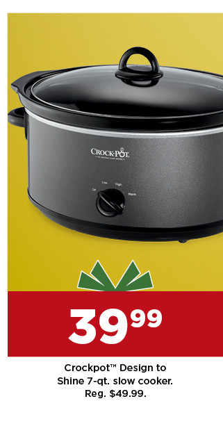 39.99 crockpot design to shine 7 quart slow cooker. shop now.