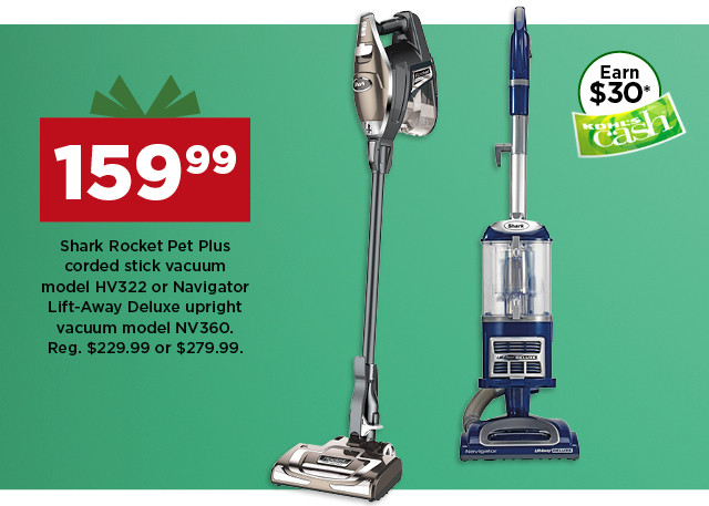 159.99 shark rocket pet plus vacuum model HV322 or lift away deluxe upright vacuum model NV360. shop now.