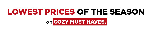 shop lowest prices of the season on cozy must haves for the family