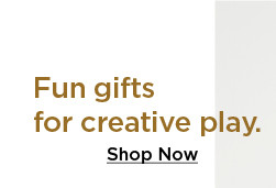 fun gifts for creative play. shop now.