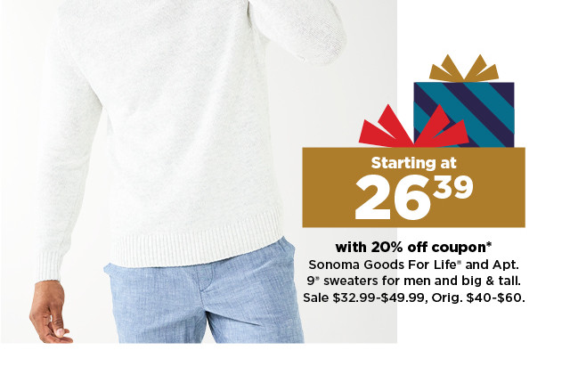 starting at 29.59 with 20% off coupon sonoma goods for life and apt. 9 sweaters for men. shop now.