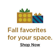 fall favorites for your space. shop now.