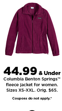 44.99 and under Columbia Benton fleece jacket for women. shop now.