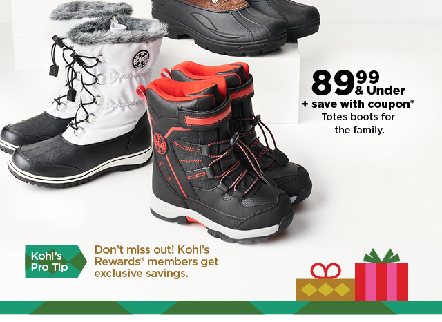 79.99 & under plus save with coupon on totes boots for the family. shop now.