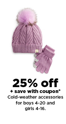 25% off plus save with coupon on cold-weather accessories for boys 4-20 and girls 4-16. shop now.