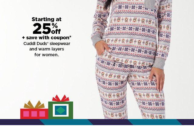 starting at 25% plus save the coupon cuddl duds pajamas and warm layers.  shop now.