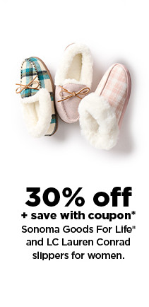 30% off plus save with coupon on Sonoma Goods For Life and LC Lauren Conrad slippers for women. shop now.