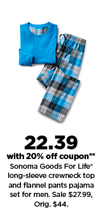 22.39 with 20% off coupon sonoma goods for life long sleeve crew neck top and flannel pajama set for men.  shop now.