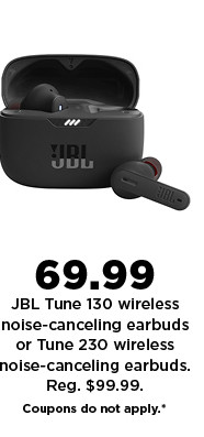 69.99 JBL tune wireless noise canceling earbuds or tune 230 wireless noise canceling earbuds. shop now,.