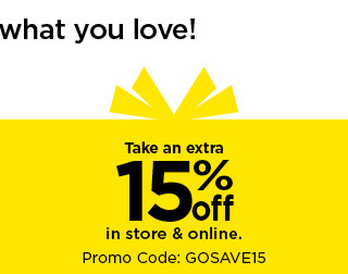 take an extra 15% off in store and online with promo code below. shop now.