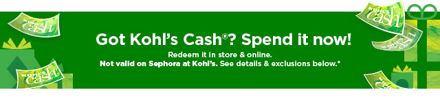 got kohl's cash? spend it now. not valid on sephora. P talls oxclusions below. 