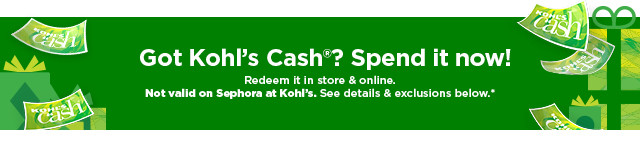 got kohl's cash? spend it now. not valid on sephora.