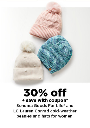 30% off plus save with coupon on sonoma goods for life and lc lauren conrad cold-weather beanies and hats for women. shop now.