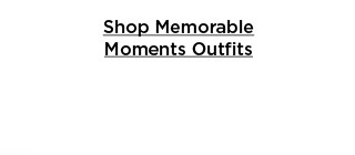 shop memorable moments outfits.