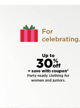 up to 30% off plus save with coupon party-ready clothing for women and juniors. shop now.