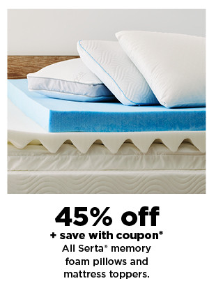 45% off plus save with coupon on serta memory foam pillows and mattress toppers. shop now.