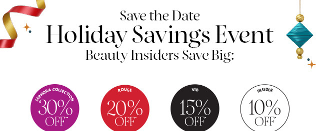 save the date. holiday savings event. beauty insiders save big. shop now.