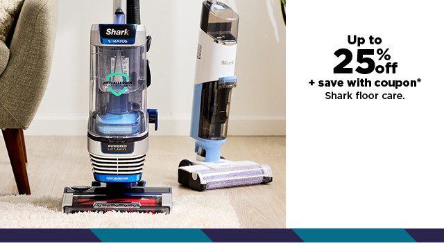 25% off plus save with coupon on shark floor care. shop now.