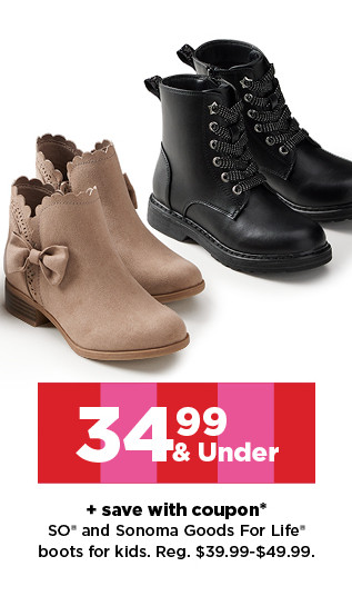 34.99 & under plus save with coupon on so and sonoma goods for life boots and kids. shop now.