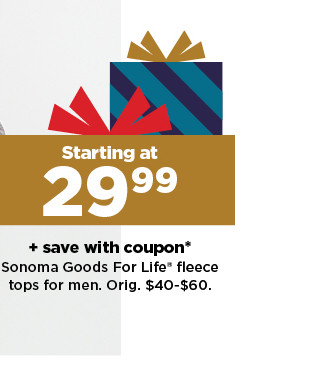 starting at 29.99 plus save with coupon sonoma goods for life fleece tops for men. shop now.